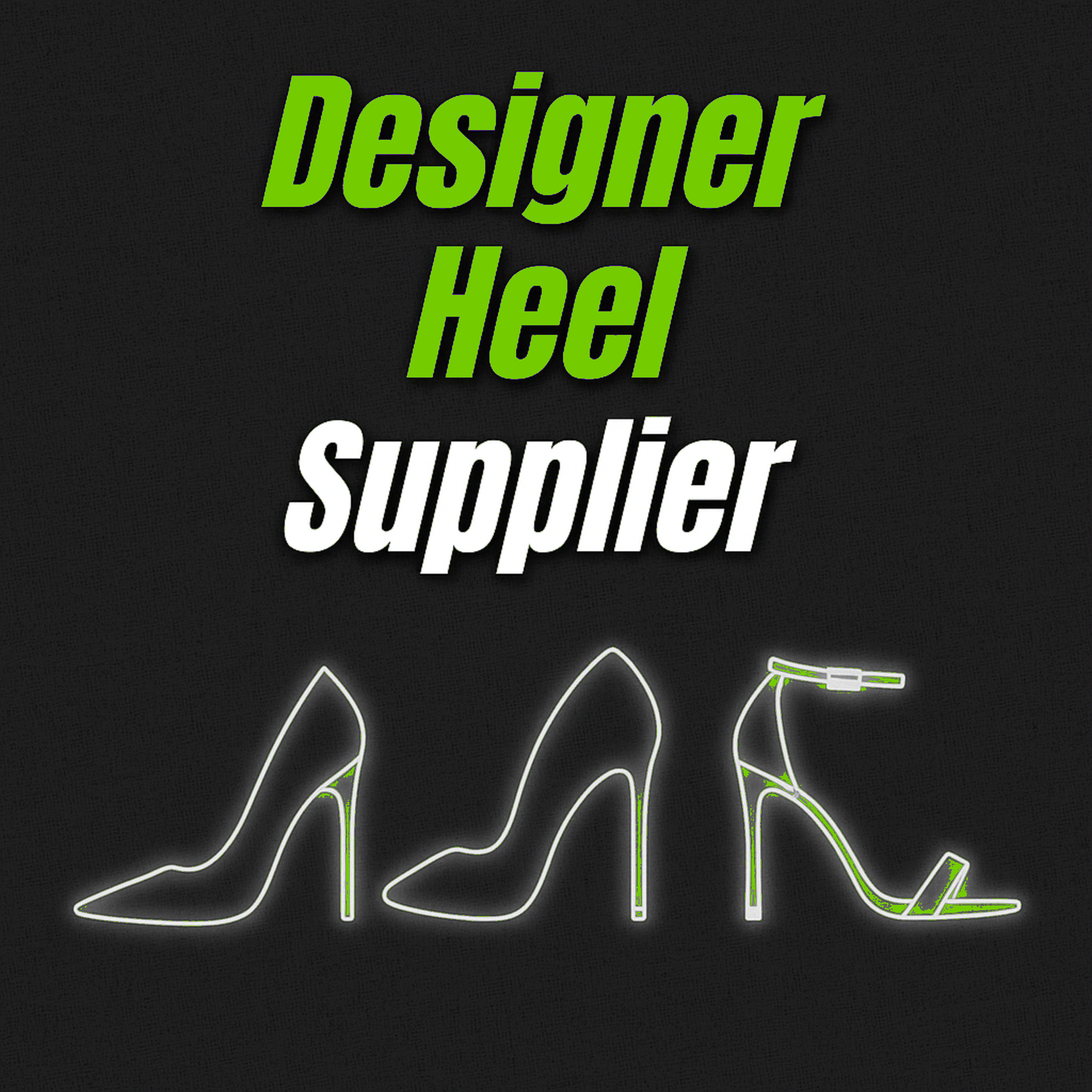 DESIGNER HEEL SUPPLIER