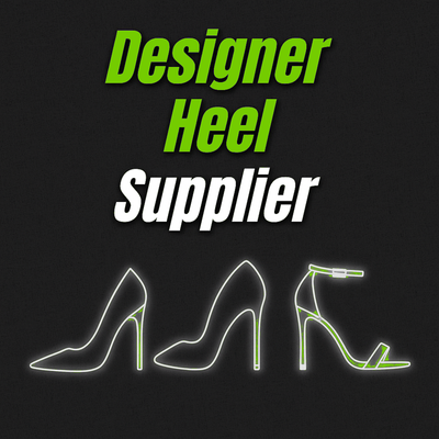 DESIGNER HEEL SUPPLIER